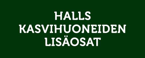 Halls kasvihuoneiden lisäosat